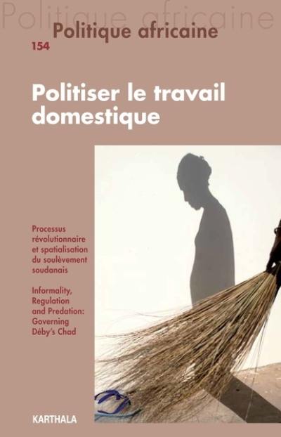 Politique africaine, n° 154. Politiser le travail domestique
