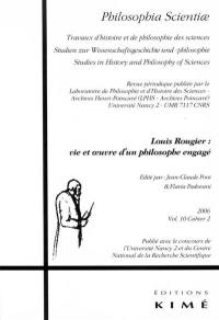 Philosophia scientiae, n° 10-2. Louis Rougier : vie et oeuvre d'un philosophe engagé