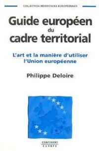 Guide européen du cadre territorial : l'art et la manière d'utiliser l'Union européenne