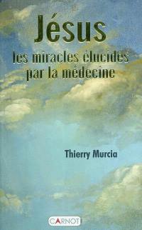 Jésus : les miracles élucidés par la médecine