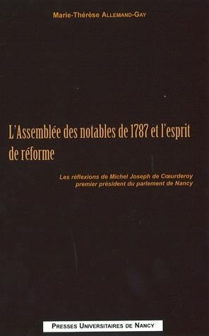 L'Assemblée des notables de 1787 et l'esprit de réforme : les réflexions de Michel Joseph de Coeurderoy, premier président du parlement de Nancy