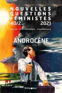Nouvelles questions féministes, n° 2 (2021). Androcène
