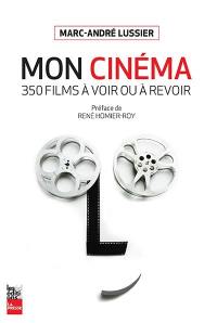 Mon cinéma : 350 films à voir ou à revoir