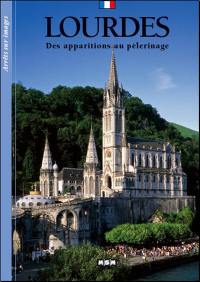 Lourdes : des apparitions au pélerinage