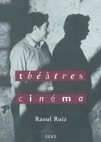 Théâtres au cinéma. Vol. 14. Raoul Ruiz