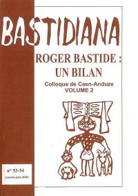 Bastidiana, n° 53-54. Roger Bastide, un bilan : actes du colloque de Caen-Anduze, novembre-décembre 2005 : 2e partie