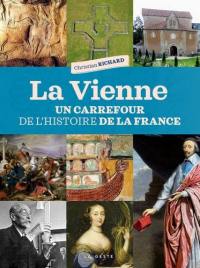 La Vienne : un carrefour de l'histoire de la France