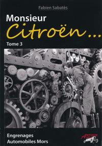 Monsieur Citroën. Vol. 3. Engrenages, automobiles Mors