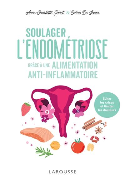 Livre Soulager l endométriose grâce à une alimentation anti inflammatoire éviter les crises