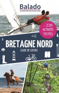 Bretagne Nord : guide de loisirs : + 220 activités testées