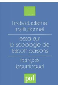 L'Individualisme institutionnel : essai sur la sociologie de Talcott Parsons