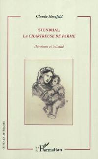 Stendhal, La chartreuse de Parme : héroïsme et intimité