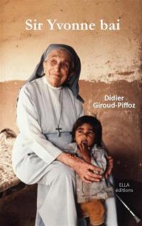 Sister Yvonne : from Vendée to Ahmedabad, an incredible life, an incredible woman