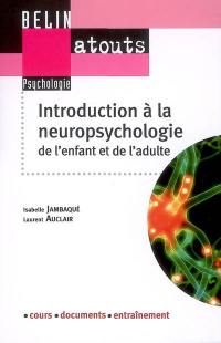 Introduction à la neuropsychologie : de l'enfant et de l'adulte