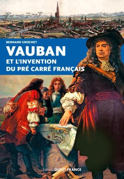 Vauban et l'invention du pré carré français
