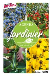 Agenda du jardinier 2024 : mieux comprendre votre jardin, jour après jour