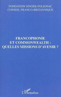 Francophonie et Commonwealth : quelles missions d'avenir ? : actes du colloque, Paris, le 23 janvier 2002