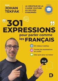 301 expressions pour parler comme les Français : FLE