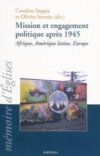 Mission et engagement politique après 1945 : Afrique, Amérique latine, Europe