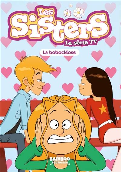 Les sisters : la série TV. Vol. 56. La bobocléose