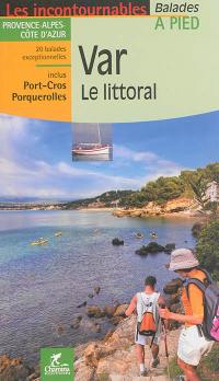 Var, le littoral : Provence-Alpes-Côte d'Azur, inclus Port-Cros, Porquerolles : 20 balades exceptionnelles