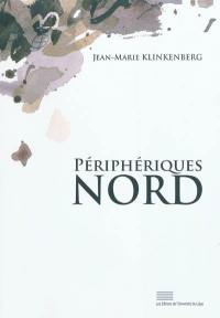Périphériques Nord : fragments d'une histoire de la littérature francophone en Belgique