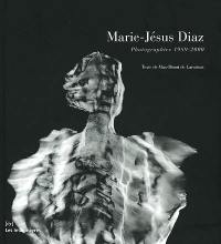 Marie-Jésus Diaz : photographies 1989-2000