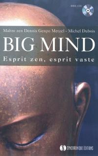 Big mind : esprit zen, esprit vaste : découvrir sa voie