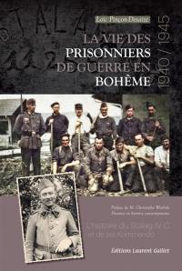 La vie des prisonniers de guerre en Bohême : 1940-1945 : l'histoire du Stalag IV C et de ses Kommando