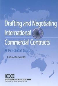 Drafting and negociating international commercial contacts : a practical guide
