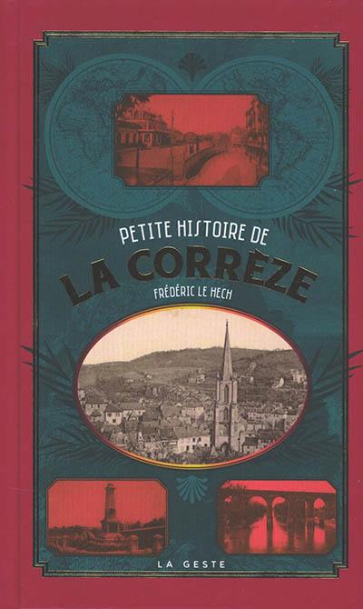 Petite histoire de la Corrèze : un territoire et ses habitants de la préhistoire au début du XXIe siècle
