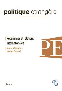 Politique étrangère, n° 2 (2024). Populismes et relations internationales : Israël-Palestine, penser la paix ?