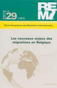 Revue européenne des migrations internationales-REMI, n° 29-2. Les nouveaux enjeux des migrations en Belgique