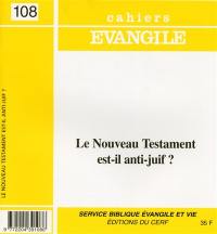 Cahiers Evangile, n° 108. Le Nouveau Testament est-il anti-juif ?
