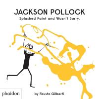 Jackson Pollock splashed paint and wasn't sorry