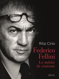 Federico Fellini : le métier de cinéaste