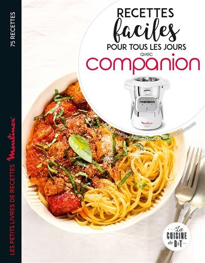 Recettes faciles pour tous les jours avec Companion : 75 recettes