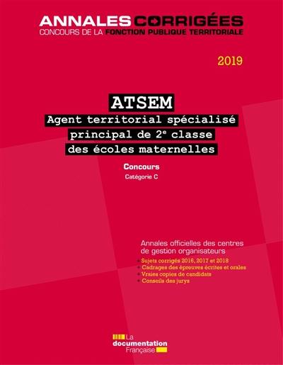 ATSEM 2019 : agent territorial spécialisé principal de 2e classe des écoles maternelles : concours externe, interne et 3e concours catégorie C