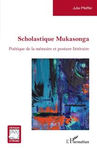Scholastique Mukasonga : poétique de la mémoire et posture littéraire