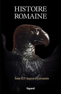 Histoire romaine. Vol. 2. D'Auguste à Constantin