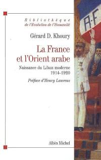 La France et l'Orient arabe : naissance du Liban moderne, 1914-1920