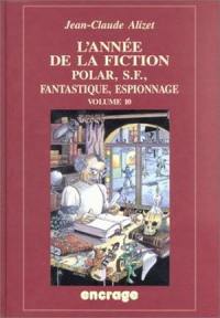 L'année de la fiction 1998-1999 : polar, S.-F., fantastique, espionnage, bibliographie critique courante de l'autre littérature