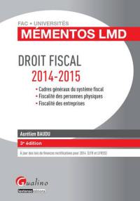 Droit fiscal 2014-2015 : cadres généraux du système fiscal, fiscalité des personnes physiques, fiscalité des entreprises