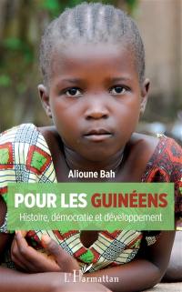 Pour les Guinéens : histoire, démocratie et développement