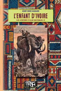Les aventures d'Allan Quatermain. Vol. 8. L'enfant d'ivoire