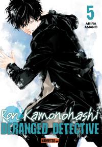 Ron Kamonohashi : deranged detective. Vol. 5