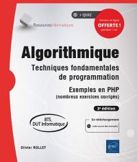 Algorithmique : techniques fondamentales de programmation, exemples en PHP (nombreux exercices corrigés) : BTS, DUT informatique