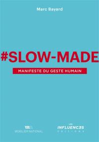 #slow-made : manifeste du geste humain