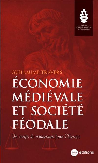 Economie médiévale et société féodale : un temps de renouveau pour l'Europe