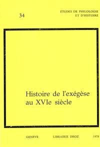 Histoire de l'exégèse au XVIe siècle : textes du Colloque international tenu à Genève en 1976